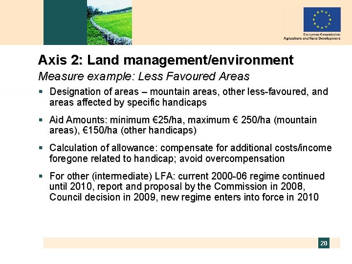 Axis 2: Land management/environment Measure example: Less Favoured Areas § Designation of areas –