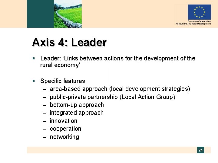 Axis 4: Leader § Leader: ‘Links between actions for the development of the rural