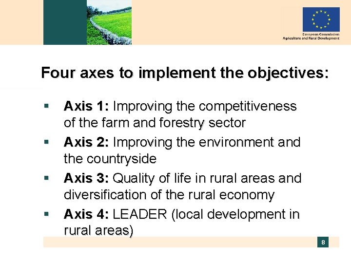 Four axes to implement the objectives: § Axis 1: Improving the competitiveness of the