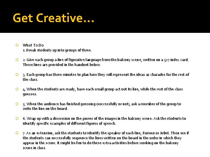 Get Creative. . . What To Do 1. Break students up into groups of