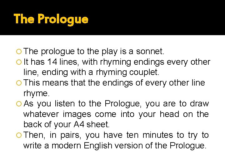 The Prologue The prologue to the play is a sonnet. It has 14 lines,