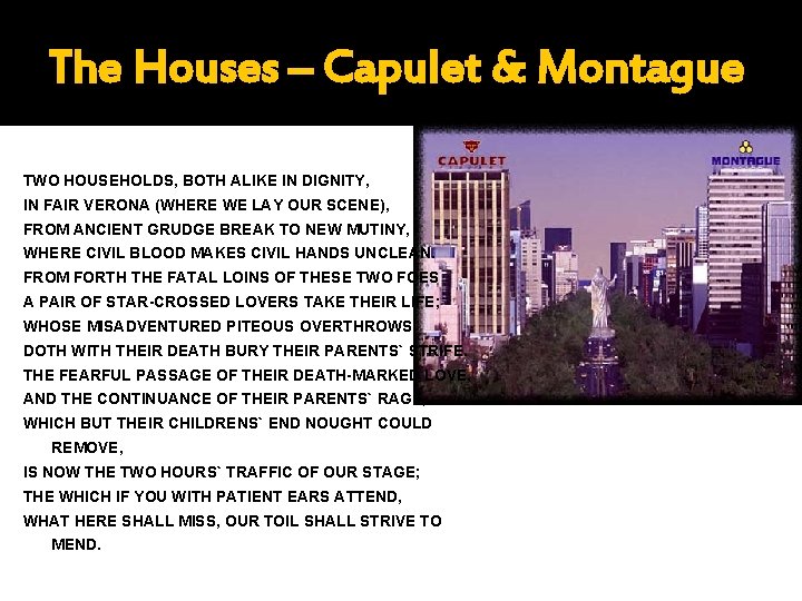 The Houses – Capulet & Montague TWO HOUSEHOLDS, BOTH ALIKE IN DIGNITY, IN FAIR