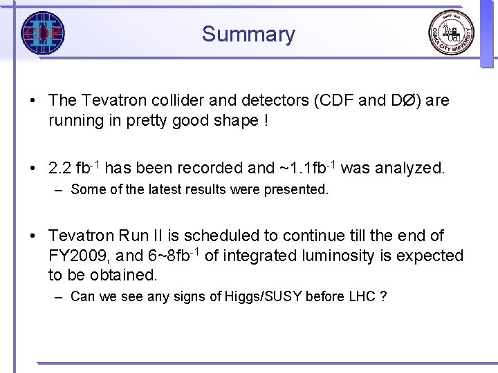 Summary • The Tevatron collider and detectors (CDF and DØ) are running in pretty Summary • The Tevatron collider and detectors (CDF and DØ) are running in pretty