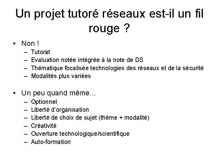 Un projet tutoré réseaux est-il un fil rouge ? • Non ! – –