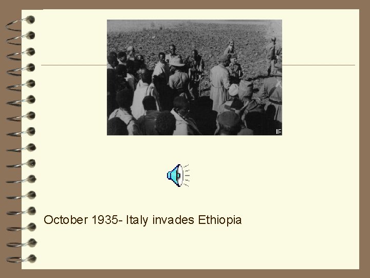 October 1935 - Italy invades Ethiopia 