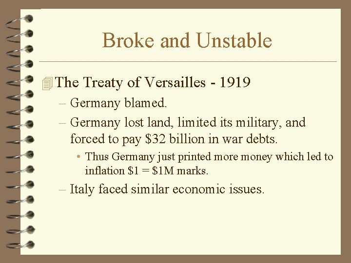 Broke and Unstable 4 The Treaty of Versailles - 1919 – Germany blamed. –