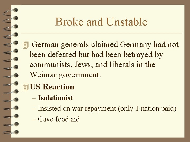 Broke and Unstable 4 German generals claimed Germany had not been defeated but had