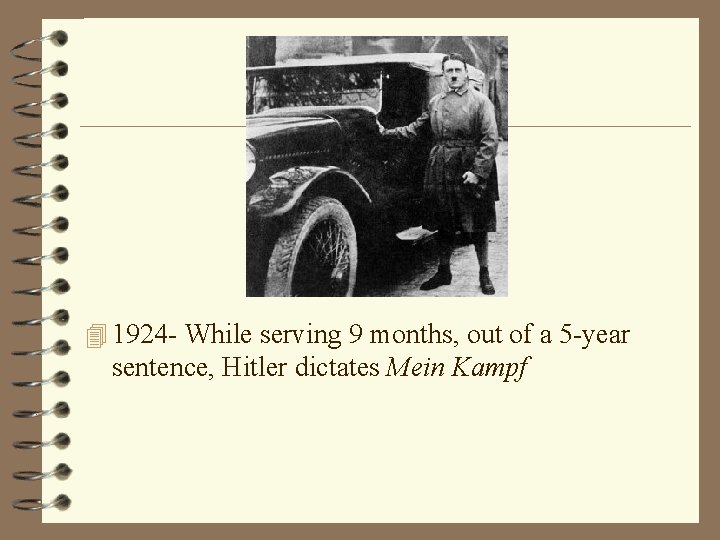 4 1924 - While serving 9 months, out of a 5 -year sentence, Hitler