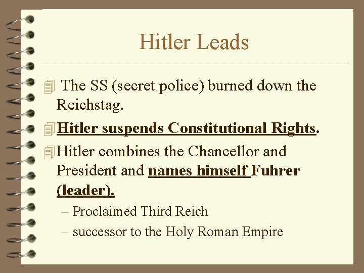 Hitler Leads 4 The SS (secret police) burned down the Reichstag. 4 Hitler suspends