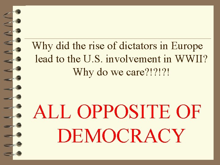 Why did the rise of dictators in Europe lead to the U. S. involvement