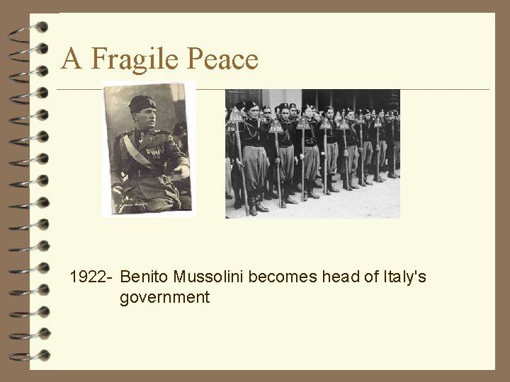 A Fragile Peace 1922 - Benito Mussolini becomes head of Italy's government 