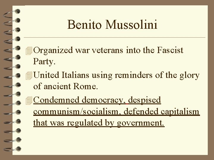 Benito Mussolini 4 Organized war veterans into the Fascist Party. 4 United Italians using