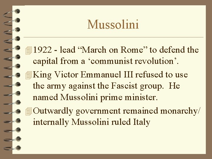 Mussolini 4 1922 - lead “March on Rome” to defend the capital from a