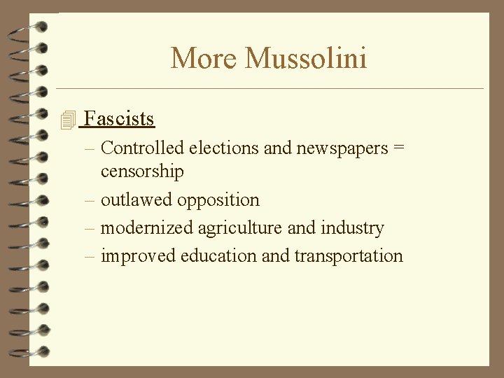 More Mussolini 4 Fascists – Controlled elections and newspapers = censorship – outlawed opposition