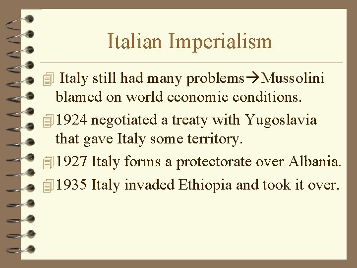 Italian Imperialism 4 Italy still had many problems Mussolini blamed on world economic conditions.