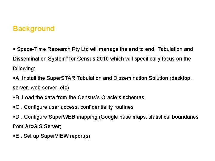 Background § Space-Time Research Pty Ltd will manage the end to end “Tabulation and