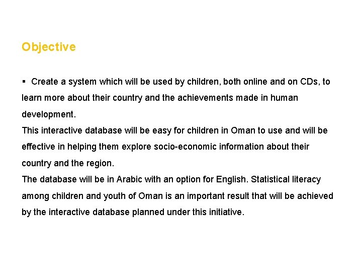 Objective § Create a system which will be used by children, both online and
