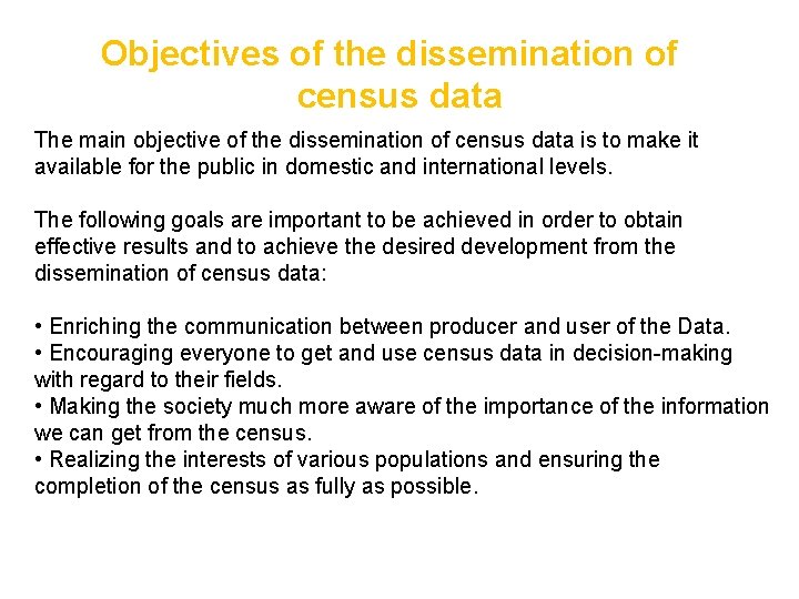 Objectives of the dissemination of census data The main objective of the dissemination of