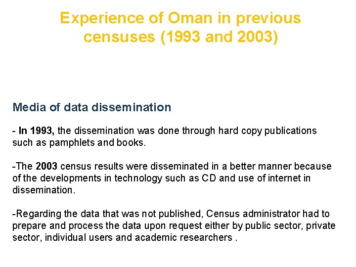 Experience of Oman in previous censuses (1993 and 2003) Media of data dissemination -