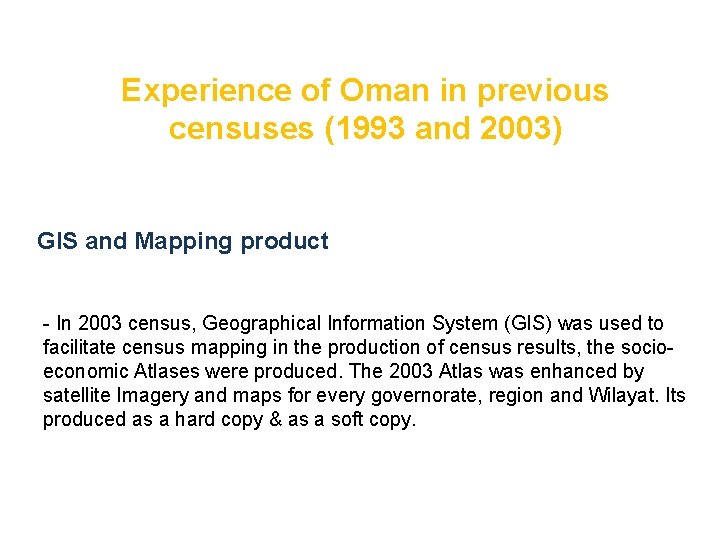 Experience of Oman in previous censuses (1993 and 2003) GIS and Mapping product -