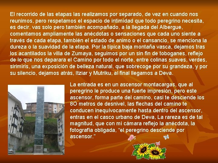 El recorrido de las etapas las realizamos por separado, de vez en cuando nos