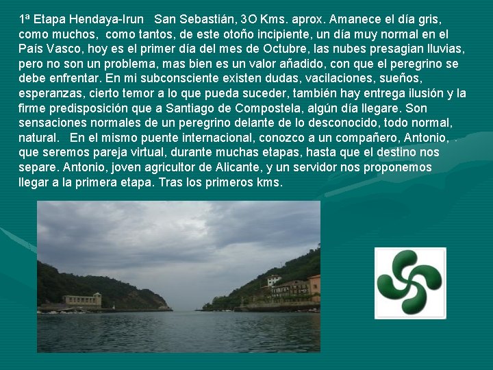 1ª Etapa Hendaya-Irun San Sebastián, 3 O Kms. aprox. Amanece el día gris, como