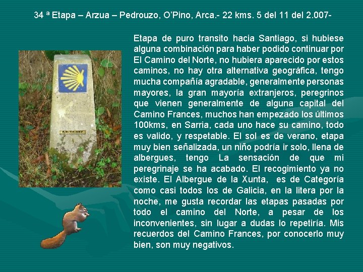 34 ª Etapa – Arzua – Pedrouzo, O’Pino, Arca. - 22 kms. 5 del
