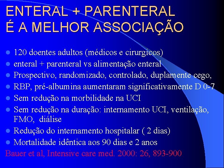 ENTERAL + PARENTERAL É A MELHOR ASSOCIAÇÃO 120 doentes adultos (médicos e cirurgicos) l