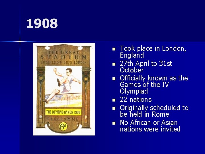 1908 n n n Took place in London, England 27 th April to 31 1908 n n n Took place in London, England 27 th April to 31