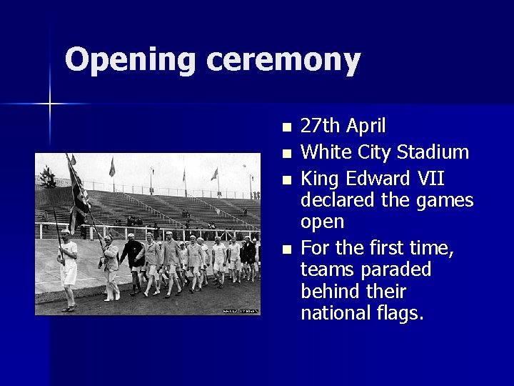 Opening ceremony n n 27 th April White City Stadium King Edward VII declared