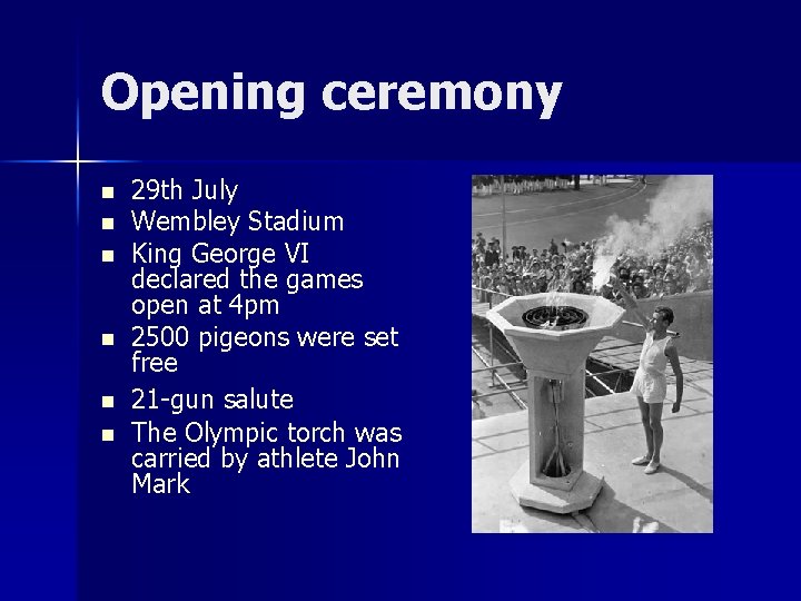 Opening ceremony n n n 29 th July Wembley Stadium King George VI declared