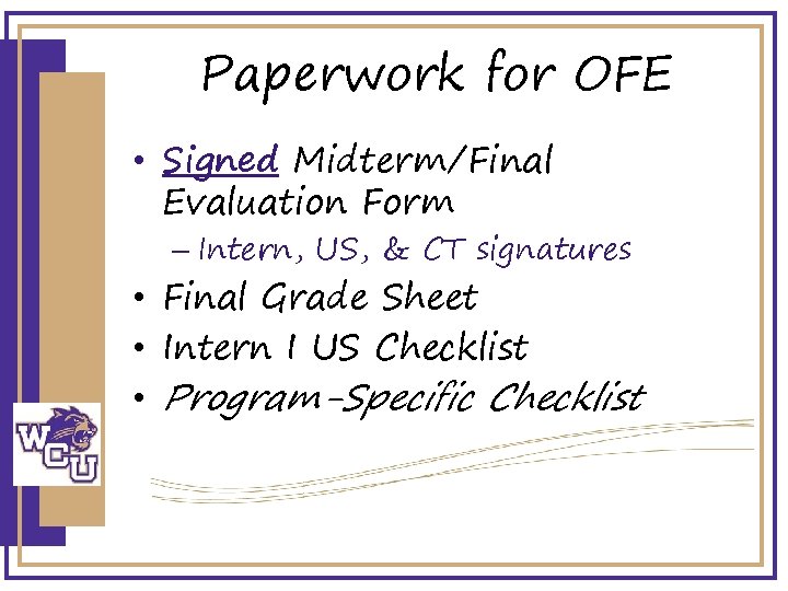 Paperwork for OFE • Signed Midterm/Final Evaluation Form – Intern, US, & CT signatures