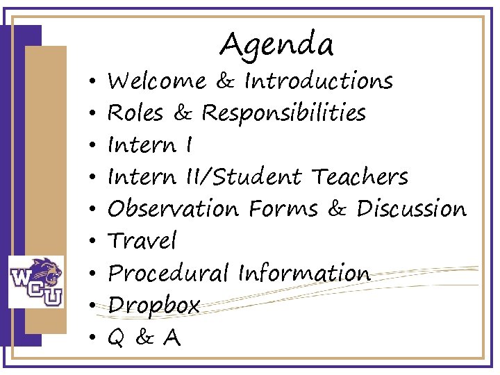  • • • Agenda Welcome & Introductions Roles & Responsibilities Intern II/Student Teachers