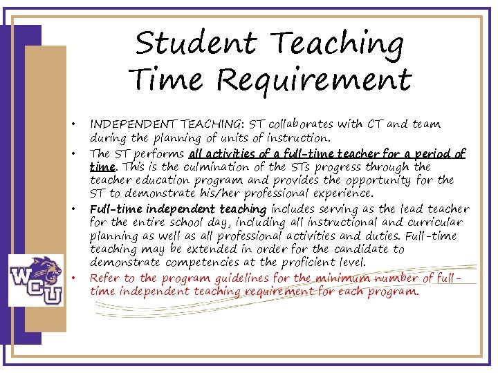 Student Teaching Time Requirement • • INDEPENDENT TEACHING: ST collaborates with CT and team