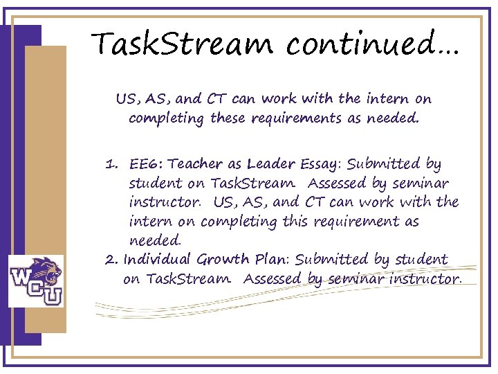 Task. Stream continued… US, AS, and CT can work with the intern on completing