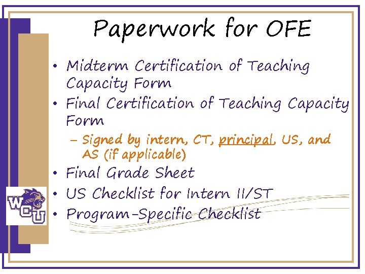 Paperwork for OFE • Midterm Certification of Teaching Capacity Form • Final Certification of