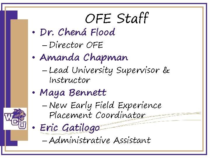 OFE Staff • Dr. Chená Flood – Director OFE • Amanda Chapman – Lead