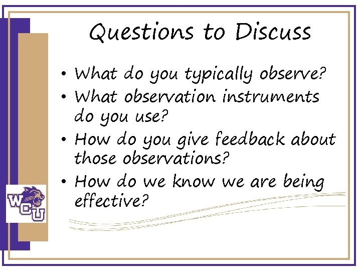 Questions to Discuss • What do you typically observe? • What observation instruments do