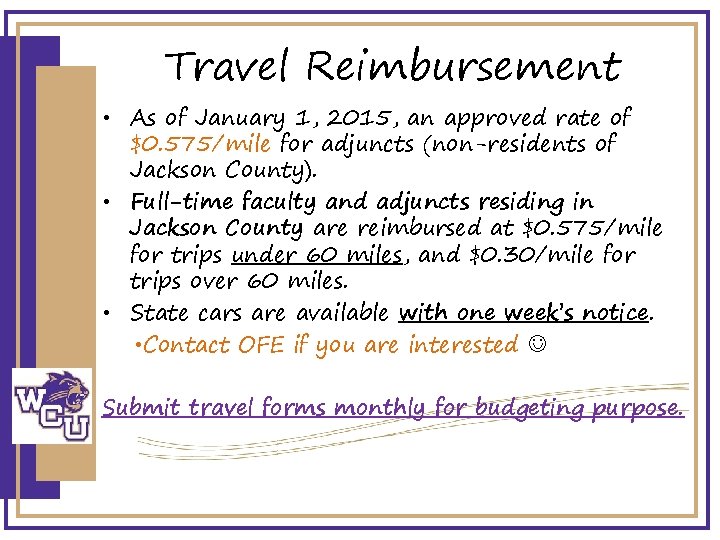 Travel Reimbursement • As of January 1, 2015, an approved rate of $0. 575/mile