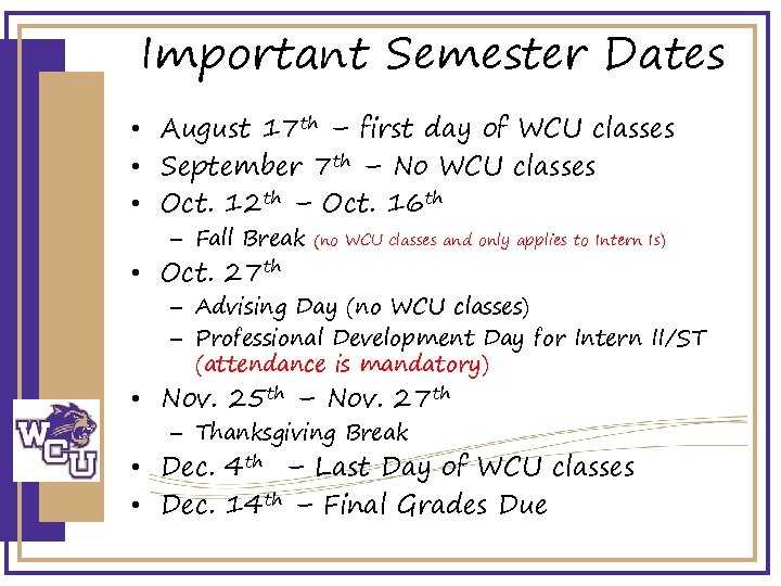 Important Semester Dates • August 17 th – first day of WCU classes •