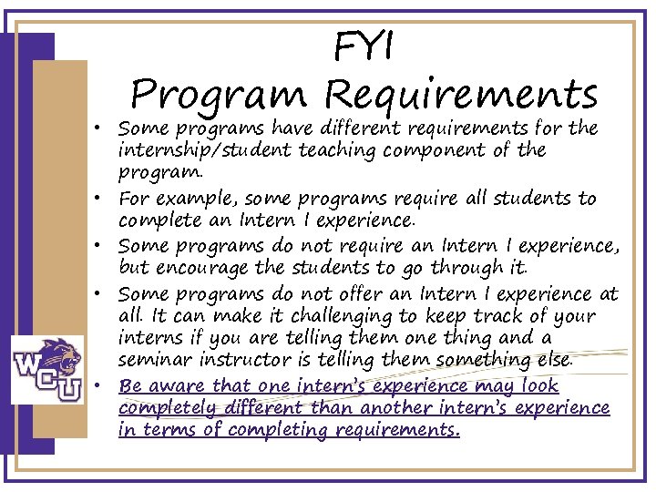 FYI Program Requirements • Some programs have different requirements for the internship/student teaching component