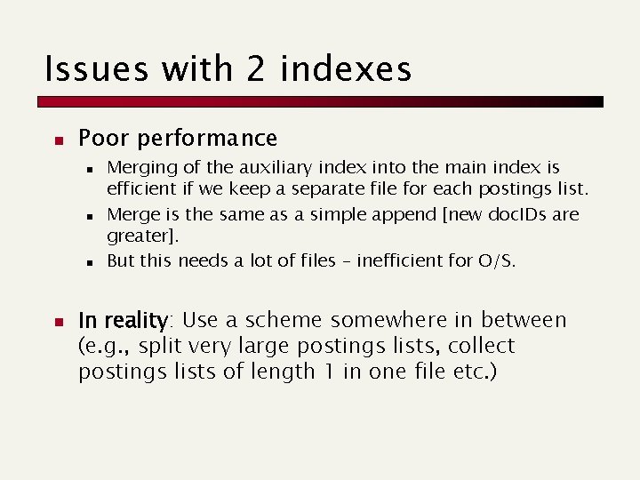Issues with 2 indexes n Poor performance n n Merging of the auxiliary index