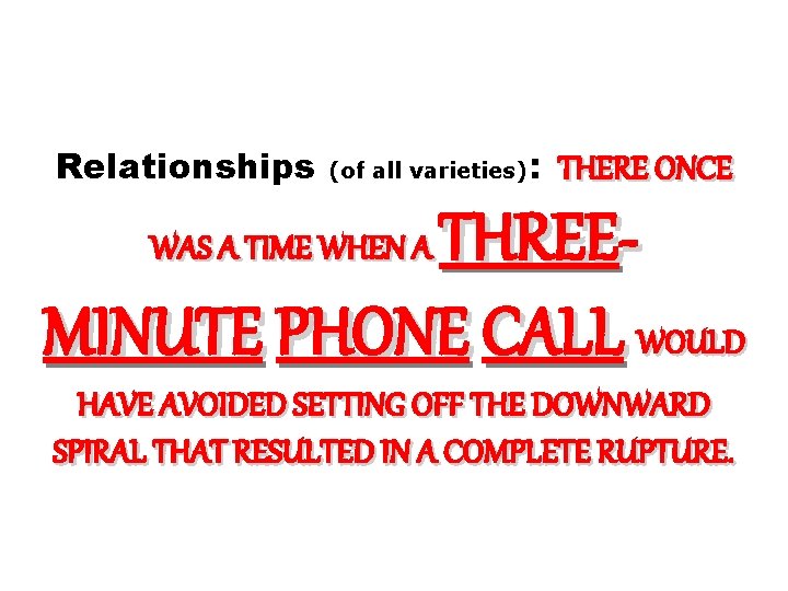 Relationships (of all varieties) : THERE ONCE THREEMINUTE PHONE CALL WOULD WAS A TIME