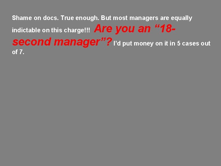 Shame on docs. True enough. But most managers are equally Are you an “