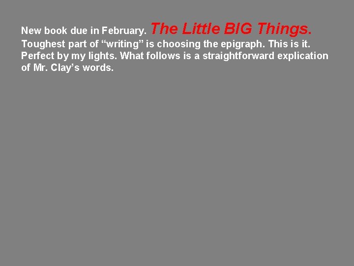 The Little BIG Things. New book due in February. Toughest part of “writing” is