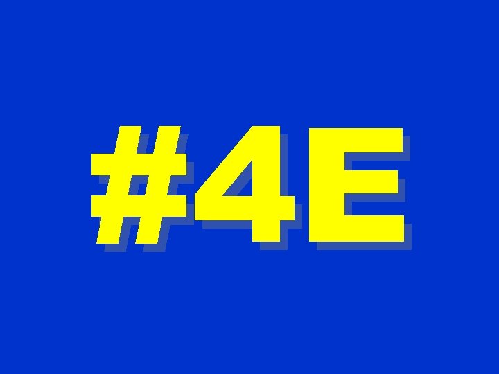 #4 E 