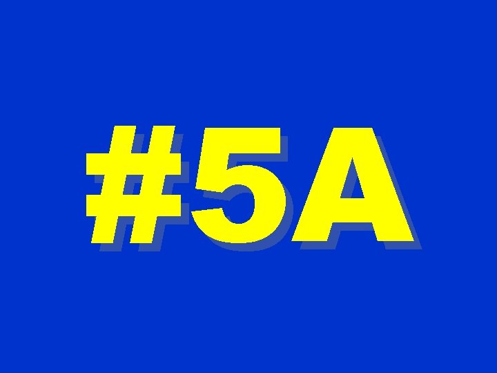 #5 A 