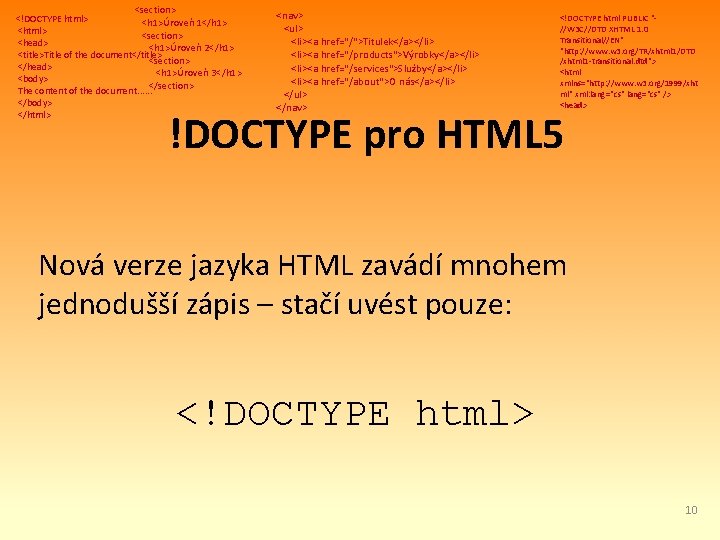 <section> <!DOCTYPE html> <h 1>Úroveň 1</h 1> <html> <section> <head> <h 1>Úroveň 2</h 1>