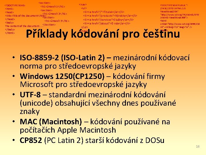 <section> <!DOCTYPE html> <h 1>Úroveň 1</h 1> <html> <section> <head> <h 1>Úroveň 2</h 1>