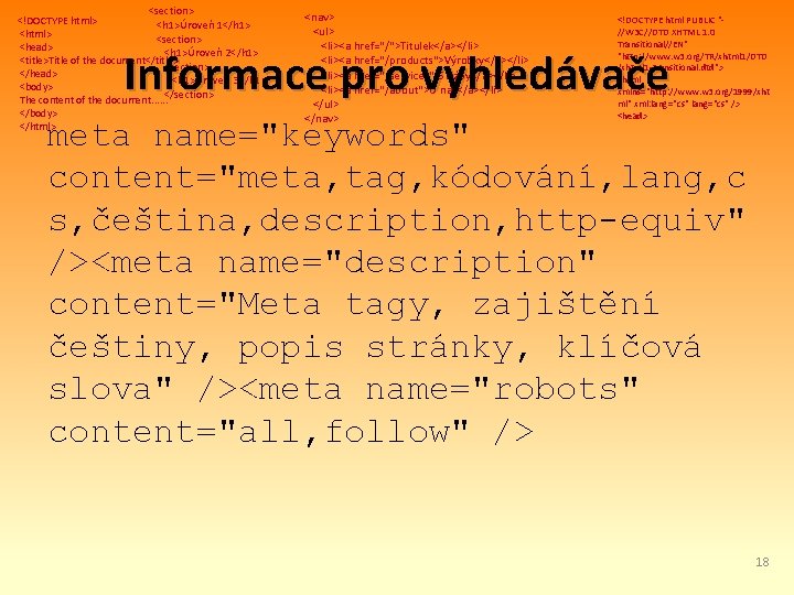 <section> <!DOCTYPE html> <h 1>Úroveň 1</h 1> <html> <section> <head> <h 1>Úroveň 2</h 1>